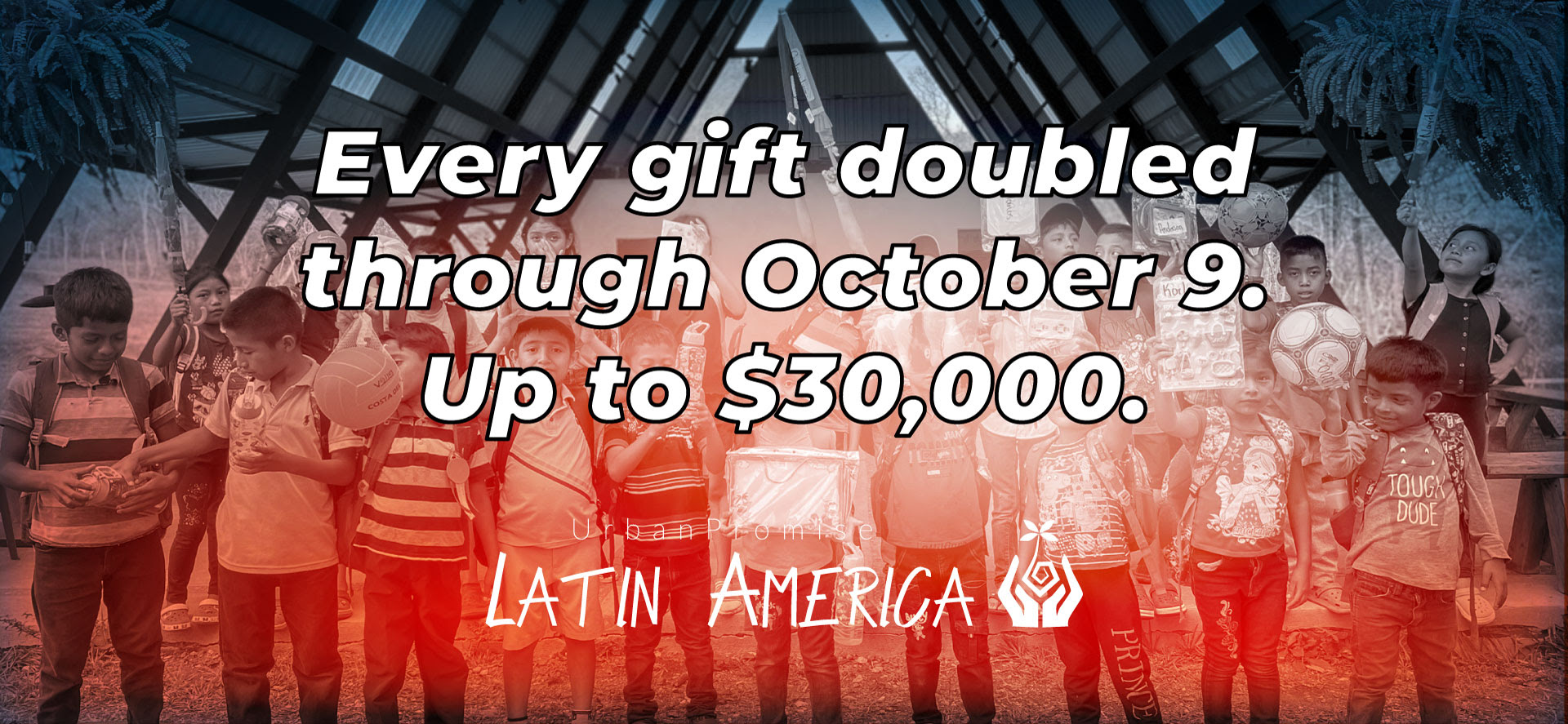 Every gift doubled through October 9. Up to $30,000.